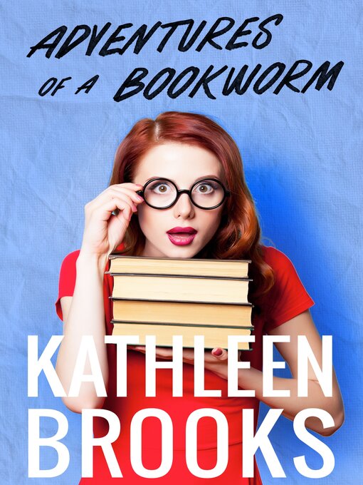 Title details for Adventures of a Bookworm by Kathleen Brooks - Available
